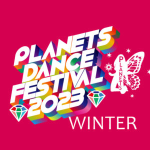 PLANETS DANCE FESTIVAL 2023 WINTER